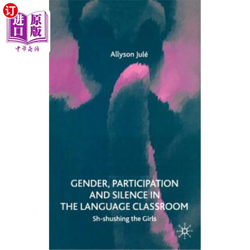 海外直订Gender, Participation and Silence in the Language Classroom: Sh-Shushing the Gir 语言课堂中的性别、参与和沉