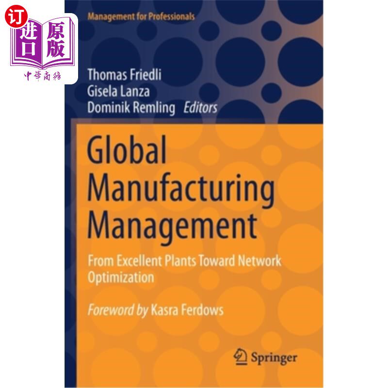 海外直订Global Manufacturing Management: From Excellent Plants Toward Network Optimizati 全球制造管理:从卓越工厂到