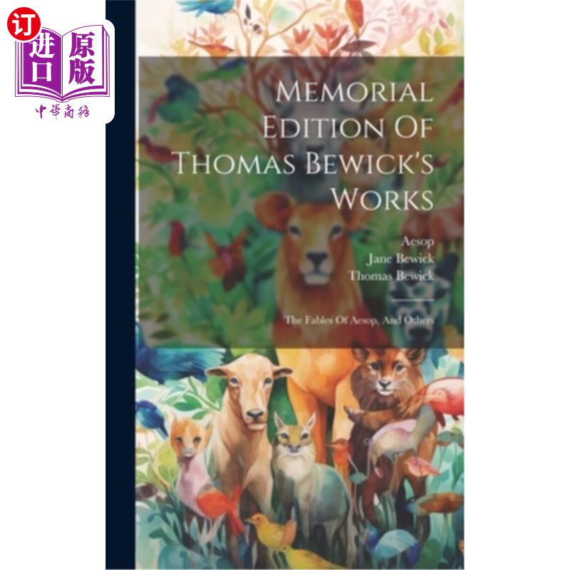 海外直订Memorial Edition Of Thomas Bewick's Works: The Fables Of Aesop, And Others 托马斯·比威克作品纪念版：《伊索