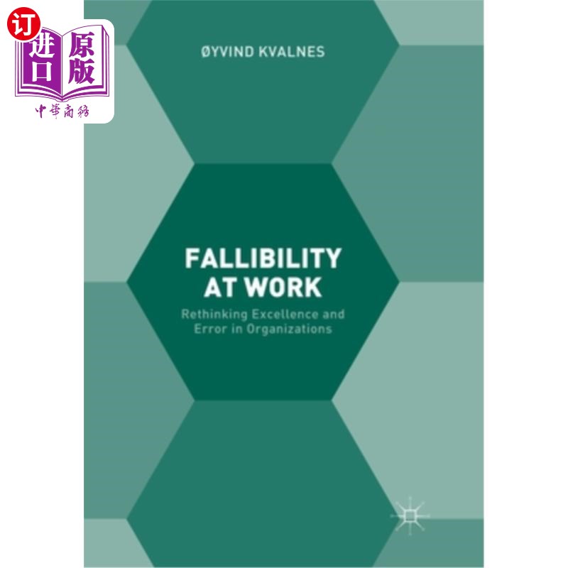 海外直订Fallibility at Work: Rethinking Excellence and Error in Organizations 工作中的易犯错误:重新思考组织中的成功