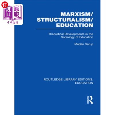 海外直订Marxism/Structuralism/Education (RLE Edu L) 马克思主义/结构主义/教育(RLE Edu L)