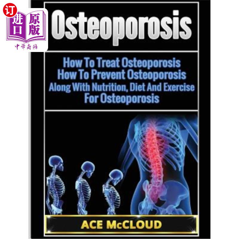 海外直订医药图书Osteoporosis: How To Treat Osteoporosis: How To Prevent Osteoporosis: Along With 骨质疏松症:如何治