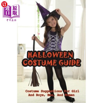 海外直订Halloween Costume Guide: Costume Suggestions For Girl And Boys, Men, And Women:  万圣节服装指南：女孩、男孩