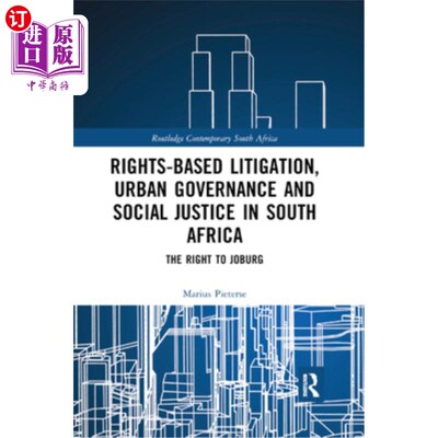 海外直订Rights-Based Litigation, Urban Governance and Social Justice in South Africa: Th 以权利为基础的诉讼，南非的