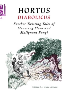 海外直订Hortus Diabolicus: Further Twisted Tales of Menacing Flora and Malignant Fungi Hortus Diabo