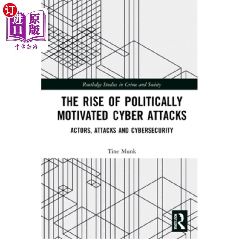 海外直订The Rise of Politically Motivated Cyber Attacks: Actors, Attacks and Cybersecuri