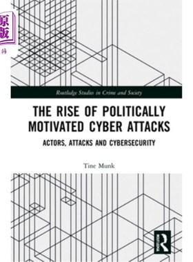 海外直订The Rise of Politically Motivated Cyber Attacks: Actors, Attacks and Cybersecuri