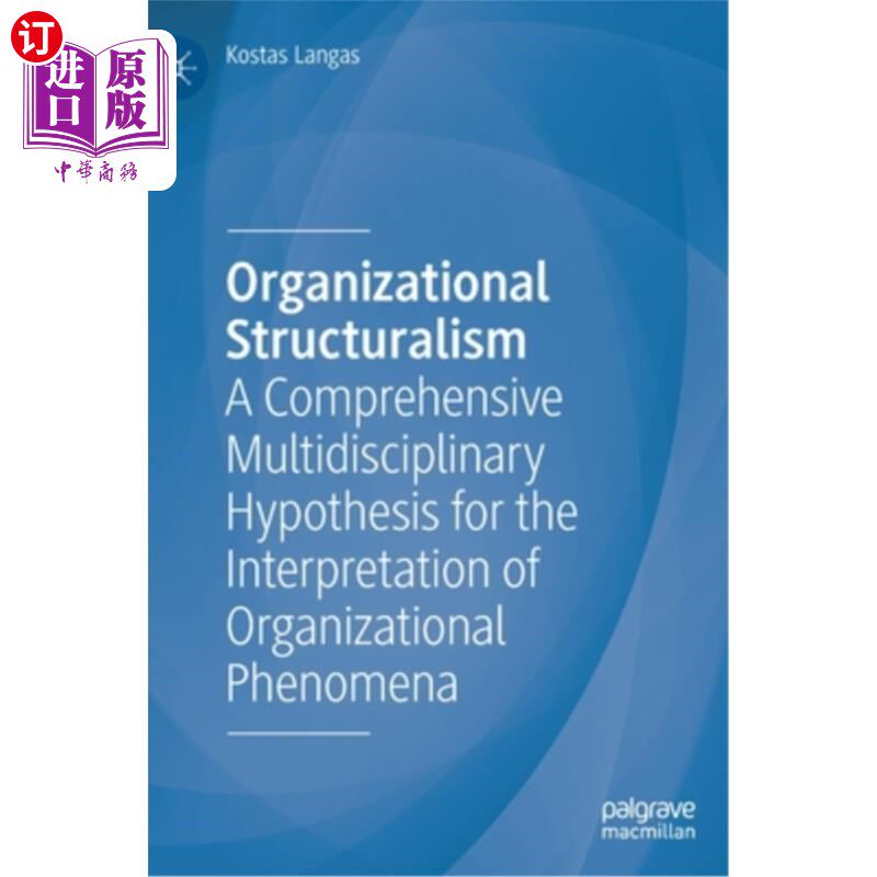 海外直订Organizational Structuralism: A Comprehensive Multidisciplinary Hypothesis for t 组织结构主义:解释组织现象