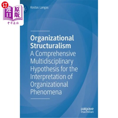 海外直订Organizational Structuralism: A Comprehensive Multidisciplinary Hypothesis for t 组织结构主义:解释组织现象