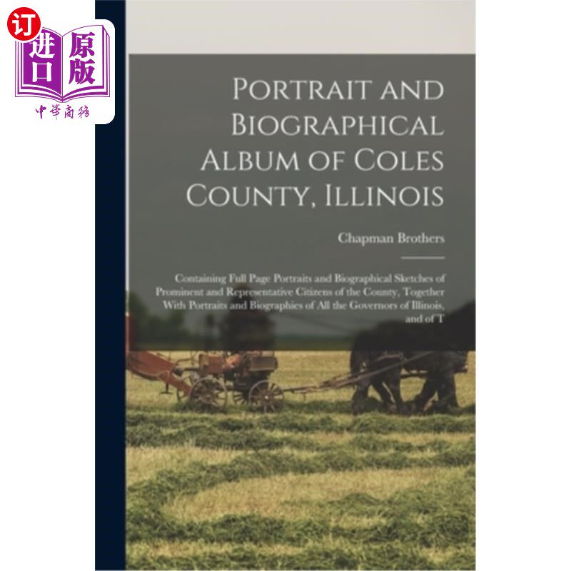 海外直订Portrait and Biographical Album of Coles County, Illinois: Containing Full Page  伊利诺斯州科尔斯县肖像传记