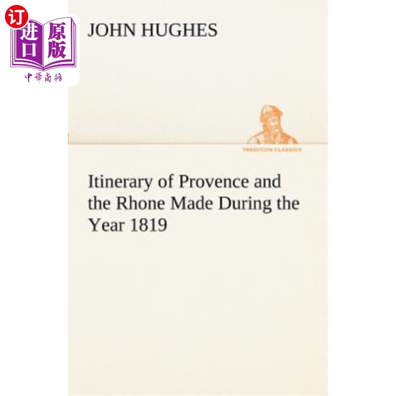 海外直订Itinerary of Provence and the Rhone Made During the Year 1819 1819年普罗旺斯和罗纳河的行程