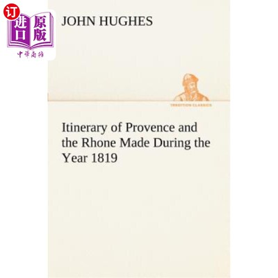 海外直订Itinerary of Provence and the Rhone Made During the Year 1819 1819年普罗旺斯和罗纳河的行程