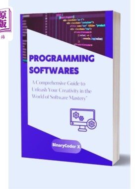 海外直订Programming Softwares And How To Use Them: A Comprehensive Guide to Unleash Your 编程软件和如何使用它们：在