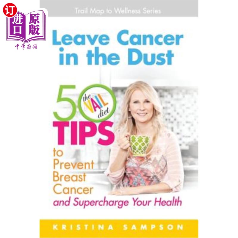 海外直订医药图书Leave Cancer in the Dust: 50 Tips to Prevent Breast Cancer and Supercharge Your  让癌症远离尘埃:预