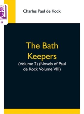 海外直订The Bath Keepers, (Volume 2) (Novels Of Paul De Kock Volume Viii) 《浴池看守人》(第二卷)(保罗·德·考克小说第