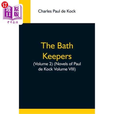 海外直订The Bath Keepers, (Volume 2) (Novels Of Paul De Kock Volume Viii) 《浴池看守人》(第二卷)(保罗·德·考克小说第