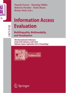 海外直订Information Access Evaluation. Multilinguality, Multimodality, and Visualization 信息获取评估。多语言、多模