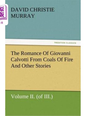 海外直订The Romance of Giovanni Calvotti from Coals of Fire and Other Stories 《炭火和其他故事》中的乔瓦尼·卡尔沃蒂