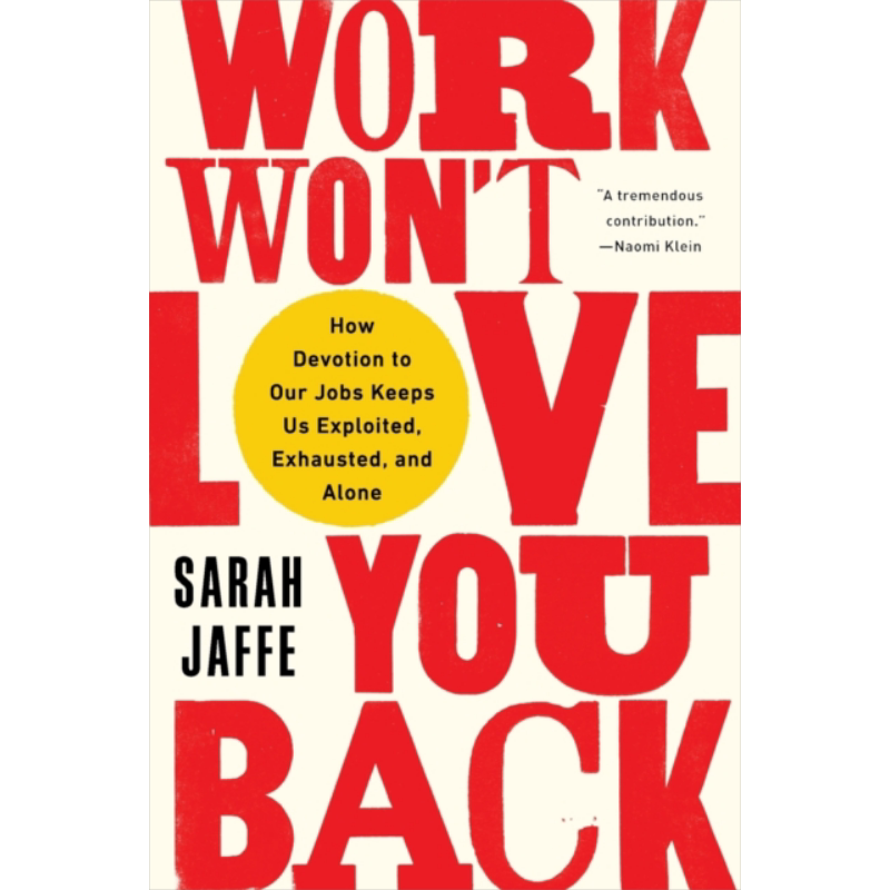 工作不会回报你的爱 Work Wont Love You Back 英文原版 Sarah Jaffe 励志与职场 自我提升【中商原版】