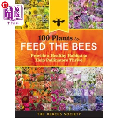 海外直订100 Plants to Feed the Bees: Provide a Healthy Habitat to Help Pollinators Thriv 100种植物喂养蜜蜂：提供一