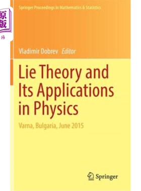 海外直订Lie Theory and Its Applications in Physics: Varna, Bulgaria, June 2015 李论及其在物理学中的应用：保加利亚瓦