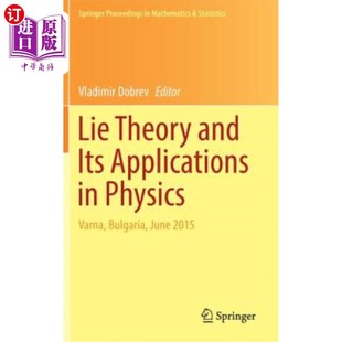 Varna Theory 海外直订Lie Bulgaria 李论及其在物理学中 Its 2015 and 应用：保加利亚瓦 Applications June Physics