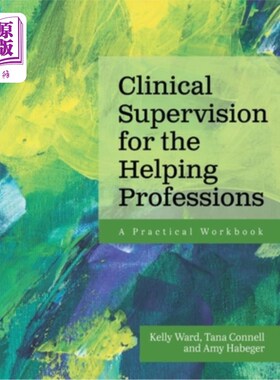 海外直订Clinical Supervision for the Helping Professions: A Practical Workbook 帮助性职业的临床监督：实用手册