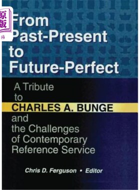 海外直订From Past-Present to Future-Perfect: A Tribute to Charles A. Bunge and the Chall 从过去-现在到未来-完美:致