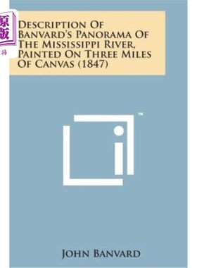 海外直订Description of Banvard's Panorama of the Mississippi River, Painted on Three Mil 班瓦德在三英里画布上描绘的