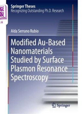 海外直订Modified Au-Based Nanomaterials Studied by Surface Plasmon Resonance Spectroscop 表面等离子体共振光谱法研究