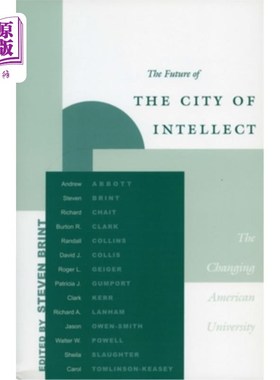 海外直订The Future of the City of Intellect: The Changing American University 智慧之城的未来:变化中的美国大学