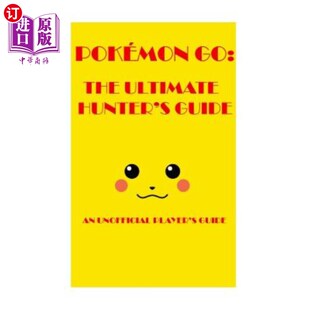 Unofficial 神奇宝贝围棋：2016年终极猎人指南 Ultimate Guide 2016 The Hunter Player 海外直订Pokémon