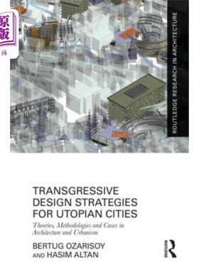 海外直订Transgressive Design Strategies for Utopian Citi... 乌托邦城市的越界设计策略