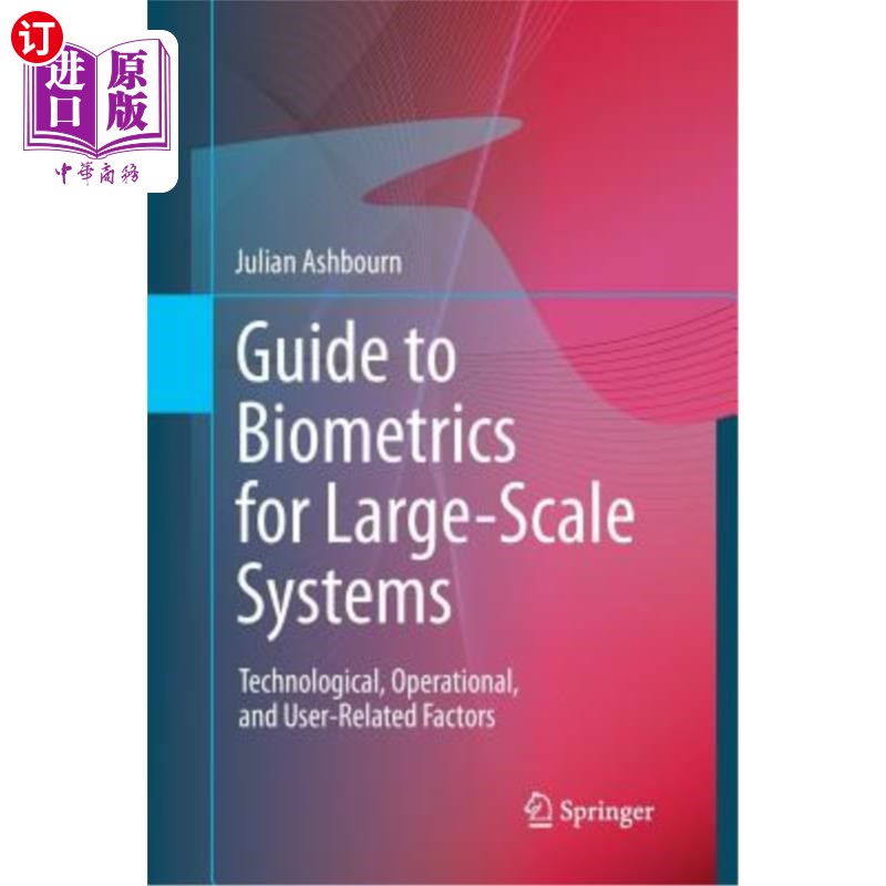 海外直订Guide to Biometrics for Large-Scale Systems: Technological, Operational, and Use 大型系统生物识别技术指南: