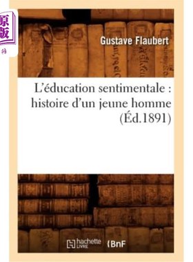 海外直订法语 L'éducation Sentimentale: Histoire d'Un Jeune Homme (éd.1891) 感伤教育:一个年轻人的故事(1891年版)