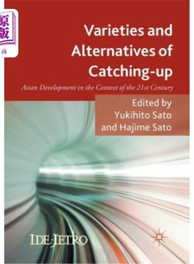 海外直订Varieties and Alternatives of Catching-Up: Asian Development in the Context of t 追赶的种类与选择:21世纪背
