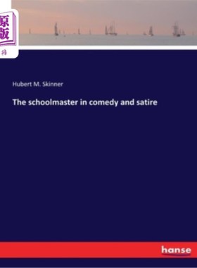 海外直订The schoolmaster in comedy and satire 喜剧和讽刺的校长