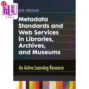 海外直订Metadata Standards and Web Services in Libraries, Archives, and Museums: An Acti 图书馆、档案馆和博物馆的元