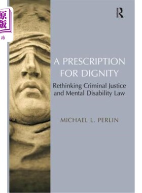 海外直订A Prescription for Dignity: Rethinking Criminal Justice and Mental Disability La 尊严的处方:对刑事司法和精