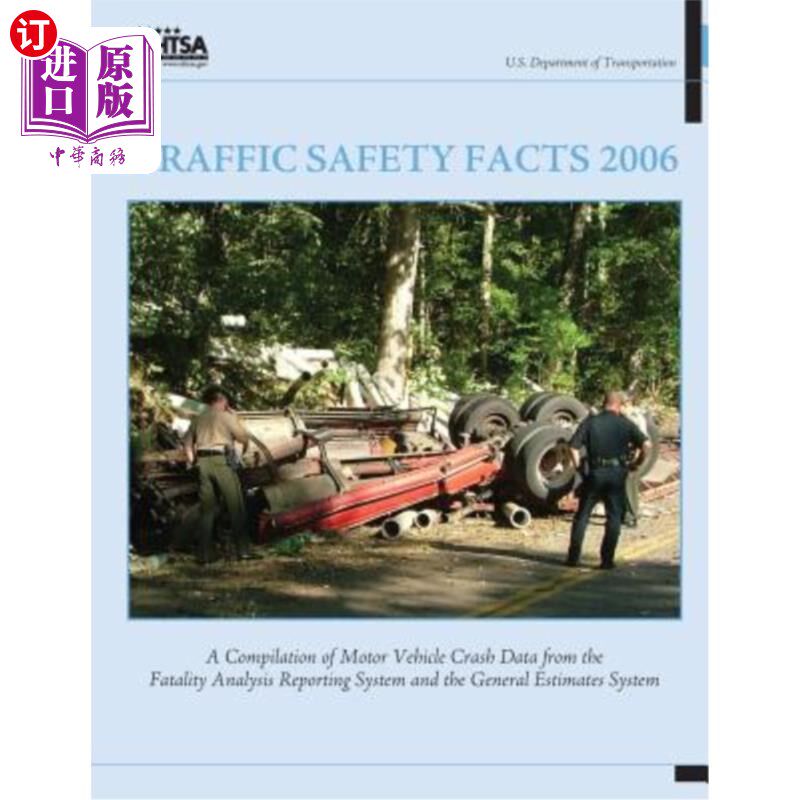 海外直订Traffic Safety Facts 2006: A Compilation of Motor Vehicle Crash Data from the Fa 2006年交通安全事实：来自死