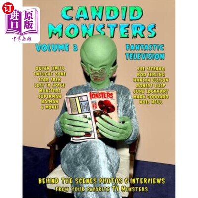 海外直订Candid Monsters Volume 3 Fantastic Television: Candid Photos and Interviews From 偷拍怪物卷3奇妙的电视:偷拍