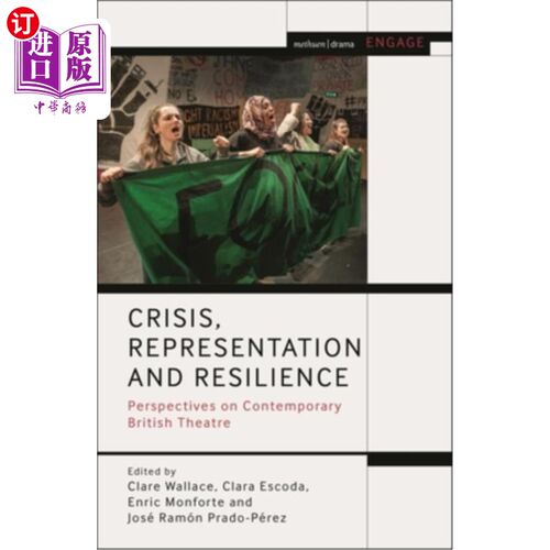 海外直订Crisis, Representation and Resilience: Perspectives on Contemporary British Thea 危机、表现与韧性:当代英国