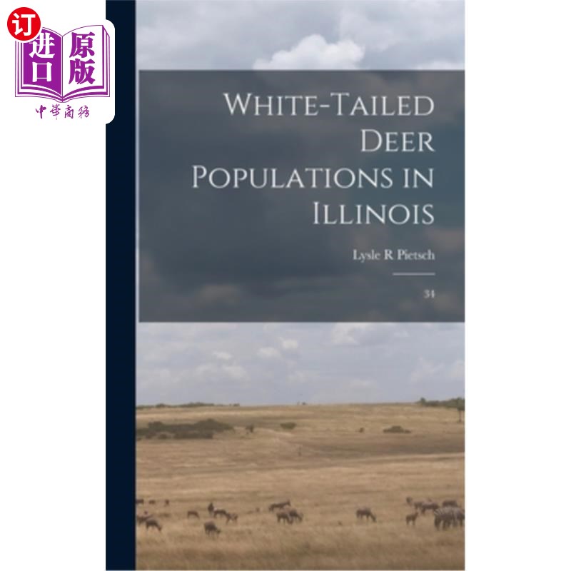 海外直订White-tailed Deer Populations in Illinois: 34 伊利诺伊州白尾鹿数量:34只