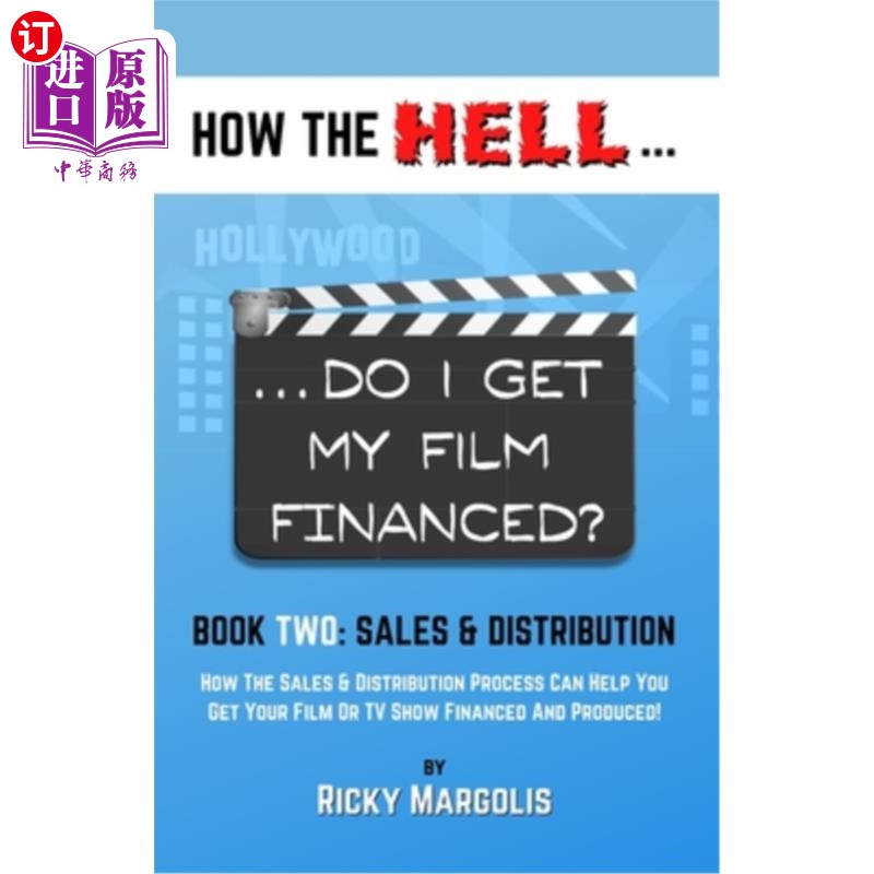 海外直订HOW THE HELL... Do I Get My Film Financed?: Book Two: SALES & DISTRIBUTION: How  如何在地狱……我的电影能得