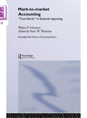 海外直订Mark to Market Accounting: 'True North' in Financial Reporting 标记市场会计：财务报告中的“真正的北方”