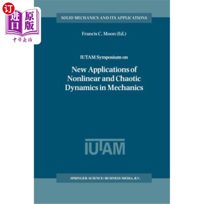 海外直订Iutam Symposium on New Applications of Nonlinear and Chaotic Dynamics in Mechani Iutam关于非线性和混沌动力