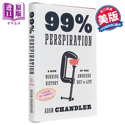 99%的汗水 美国生活方式的新工作历史 99 Perspiration 英文原版 Adam Chandler【中商原版】