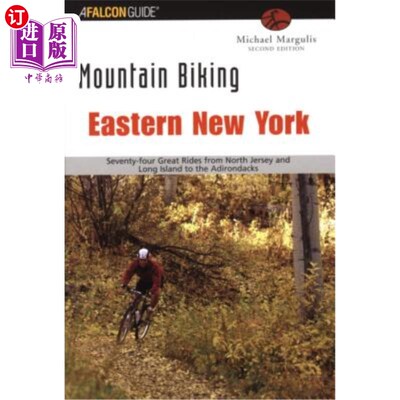 海外直订Mountain Biking Eastern New York: Seventy-Four Epic Rides from New Jersey and Lo 纽约东部山地自行车：从新泽