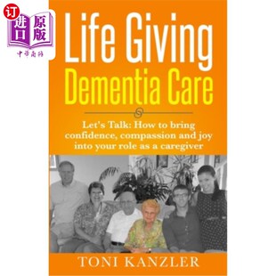 and Dementia Let 海外直订医药图书Life How Compassion Confidence Care Bring 生活给予痴呆护理 Talk Giving