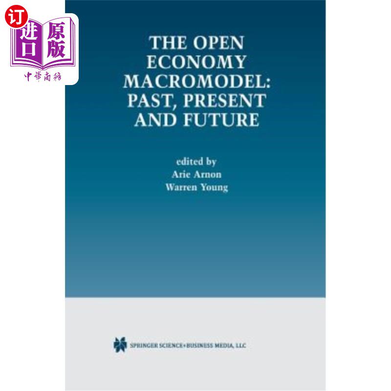 海外直订The Open Economy Macromodel: Past, Present and Future 开放经济宏观模型：过去、现在和未来
